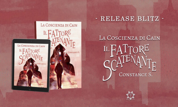 Consigli di lettura: LA COSCIENZA DI CAIN “IL FATTORE SCATENANTE” di Constance S.